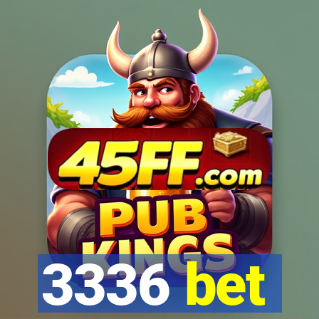 3336 bet